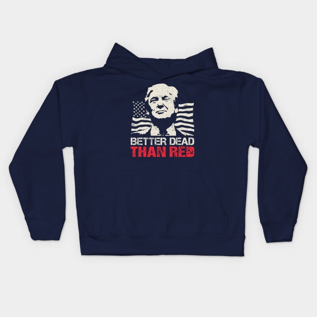 Trump Re-Election 2020 Better Dead Than Red Patriot Kids Hoodie by Designkix